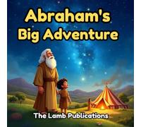 Abraham's Big Adventure: Following God's Plan with Faith, Trust, and Courage (My First Bible Stories)