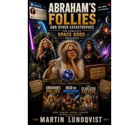 Abraham's Follies and Other Catastrophes: The Complete Space Gods Trilogy
