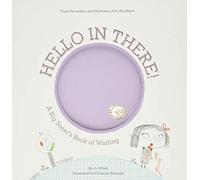 Abrams Appleseed - Hello in There A Big Sister's Book of Waiting Jo W - D84z