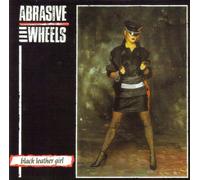 Abrasive Wheels - Black Leather Girl