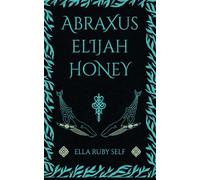 Abraxus Elijah Honey: A Celtic Fantasy