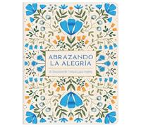 Abrazando La Alegría: Un Devocional de 3 Minutos Para Mujeres