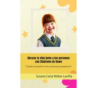 Abrazar la vida junto a las personas con Síndrome de Down: "Cuando la inclusión se vive, las barreras desaparecen" (Mirando al mundo con otros ojos)