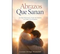 Abrazos Que Sanan: Un Viaje Emocional a Través del Autismo y el Poder de la Empatía
