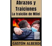 Abrazos y traiciones: La traición de Milei (Política)