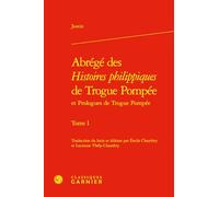 Abrégé des Histoires philippiques de Trogue Pompée (Tome I)