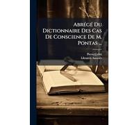 Abrégé Du Dictionnaire Des Cas De Conscience De M. Pontas ...