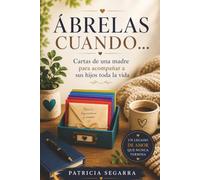 Ábrelas cuando...: Cartas de una madre para acompañar a sus hijos toda la vida (Colección Familias que Conectan™)