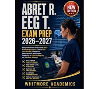 ABRET R. EEG T. EXAM PREP 20: Blueprint-Driven Review with 600+ Practice Questions, Clinical EEG Case Studies, Waveform Interpretation, and Proven Strategies to Pass the Registry on Your First Attempt