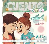 Abril, momentos mágicos con mamá: ¡Da color a la historia! Cuento para colorear los momentos especiales y cotidianos entre Abril y su mamá. Libro para ... partir de 3 años. (Aura · Estudio Artístico)