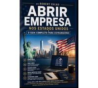 ABRIR EMPRESA NOS ESTADOS UNIDOS: O GUIA COMPLETO PARA ESTRANGEIROS: 2 (Emigrar Agora USA)