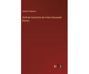 Abriß der Geschichte der Freien Hansestadt Bremen