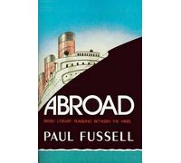 Abroad: British Literary Traveling Between the Wars by Paul Fussell (English) Pa