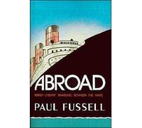 Abroad: British Literary Traveling Between the Wars - Paperback NEW Fussell, Pau