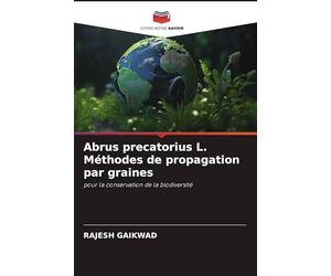 Abrus precatorius L. Méthodes de propagation par graines: pour la conservation de la biodiversité