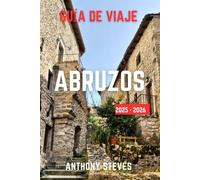 ABRUZOS GUÍA DE VIAJE 2025-2026: La guía definitiva: maravillas naturales de Italia, joyas ocultas, tesoros culturales y experiencias auténticas.