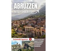 ABRUZZEN REISEFÜHRER 2026: Mittelalterliche Dörfer, majestätische Berge, Küste Schönheit und authentische italienische Traditionen