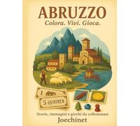 Abruzzo: Colora, Vivi, Gioca: Libro da colorare e da vivere: racconti, illustrazioni e gioco da tavolo fai-da-te ispirato all'Abruzzo (Colora, Vivi, Gioca - L’Italia da scoprire regione per regione)