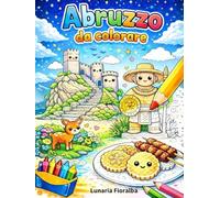 Abruzzo da Colorare: Libro da Colorare Facile e Bold per Bambini - 51 Disegni dell’Abruzzo tra Borghi, Animali e Tradizioni Locali (Colorazione Creativa Semplice e Divertente) (Italia da Colorare)