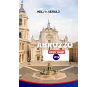 ABRUZZO GUIDA DI VIAGGIO 2026: Esplora i villaggi collinari, i sentieri selvaggi, le spiagge dell'Adriatico e la cultura locale con itinerari e consigli di viaggio