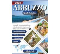 ABRUZZO GUIDA TURISTICA 2026: Una guida completa alle bellezze naturali, alle città storiche e alle delizie culinarie dell'Abruzzo