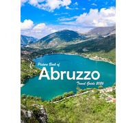 Abruzzo, Italy: A Visual Journey Through Stunning Landmarks, Travel and Nature lovers.