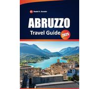 Abruzzo Travel Guide 2025: Explore National Parks, Scenic Hiking Trails, Coastal Towns, Outdoor Adventures, and Practical Tips in Italy’s Mountainous Region