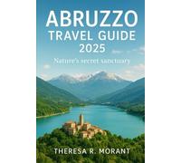 Abruzzo Travel Guide 2025: Nature's secret sanctuary