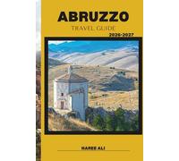 ABRUZZO TRAVEL GUIDE 2026-2027: Explore Abruzzo’s Mountains, Coastlines, Villages, and Hidden Gems