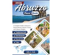 Abruzzo Travel Guide 2026: A Complete Guide to Abruzzo's Natural Beauty, Historic Towns, and Culinary Delights (2026 Travel guides)