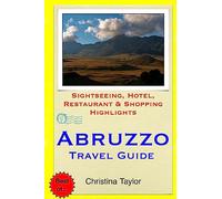 Abruzzo Travel Guide: Sightseeing, Hotel, Restaurant & Shopping Highlights