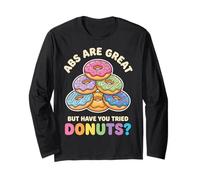 Abs are Great But Have You Tried Donuts Long Sleeve T-Shirt