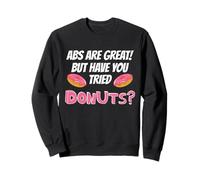 Abs Are Great Have You Tried Donuts Funny Food Sweatshirt