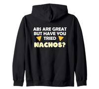 Abs Are Great Have You Tried Nachos Foodie Fun Zip Hoodie