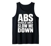 Abs Would Only Slow Me Down Funny Anti Gym Dad BOD Tank Top