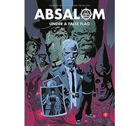 Absalom: Under a False Flag: Volume 2