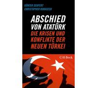 Abschied von Atatürk: Die Krisen und Konflikte der Neuen Türkei