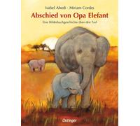 Abschied von Opa Elefant: Eine Bilderbuchgeschi, Abedi, Abedi,.