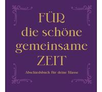 Abschiedsbuch Klasse - Erinnerungsbuch für Schüler zum Eintragen | Schulabschluss Buch & Abschiedsgeschenk Schule: Für die schöne gemeinsame Zeit - ... Wünsche und Nachrichten von Mitschülern