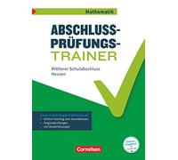 Abschlussprüfungstrainer Mathematik 10. Schuljahr - Hessen - Mittlerer Schulabschluss: Arbeitsheft mit Lösungen und Online-Training Grundwissen. Mit Musterprüfungen und Lösungen