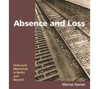 Absence and Loss: Holocaust Memorials in Berlin and Beyond