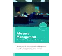 Absence Management: The Definitive Guide for HR Managers (Definitive Guides for HR Managers)