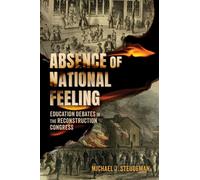 Absence of National Feeling : Education Debates in the Reconstruction Congress