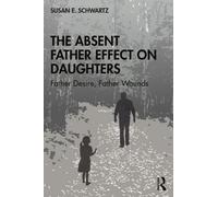ABSENT FATHER EFFECT ON DAUGHTERS by SCHWARTZ, SUSAN E. Paperback Self Help