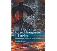 Absent Management in Banking: How Banks Fail and Cause Financial Crisis
