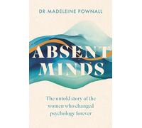 Absent Minds: The untold story of the women who changed psychology forever
