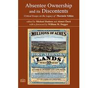 Absentee Ownership and its Discontents: Critical Essays on the Legacy of Thorstein Veblen (Veb-1)