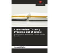 Absenteeism Truancy Dropping out of school: Multi-professional cooperation as a solution approach. 2nd edition