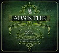 Absinthe: The Exquisite Elixir