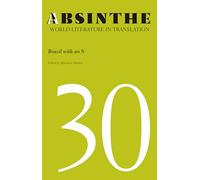 Absinthe: World Literature in Translation (Volume 30) : Volume 30: Brazil with an S